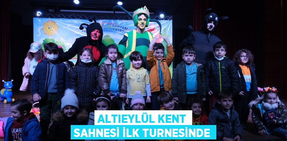 ALTIEYLÜL KENT SAHNESİ İLK TURNESİNDE