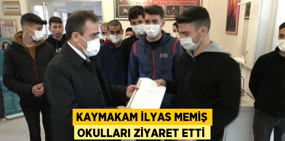 KAYMAKAM İLYAS MEMİŞ OKULLARI ZİYARET ETTİ