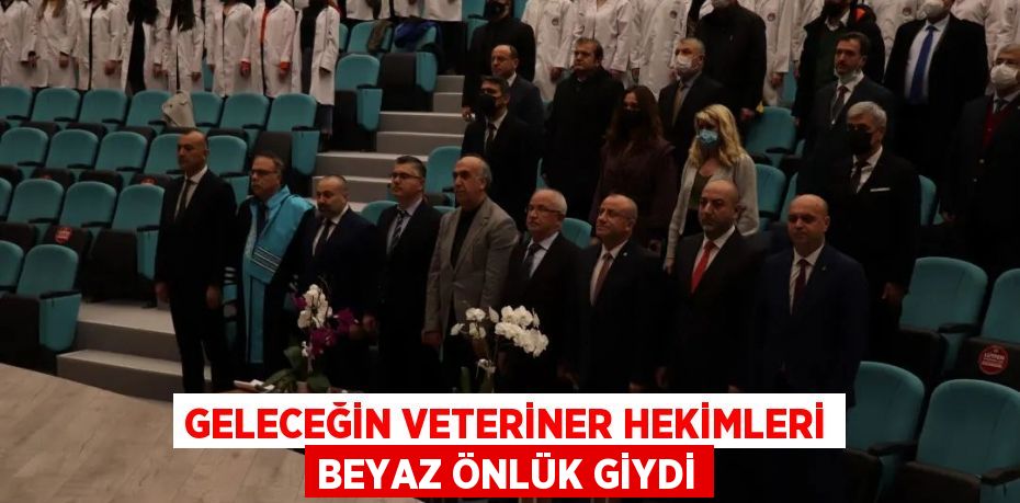 GELECEĞİN VETERİNER HEKİMLERİ BEYAZ ÖNLÜK GİYDİ