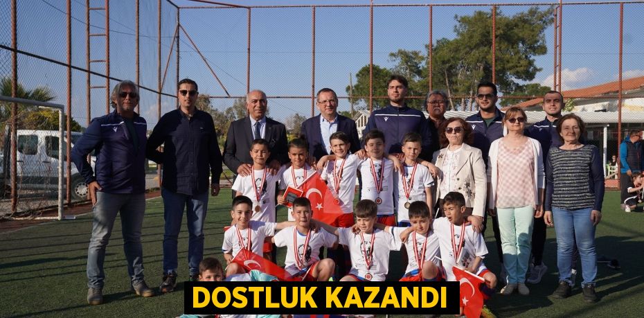 DOSTLUK KAZANDI