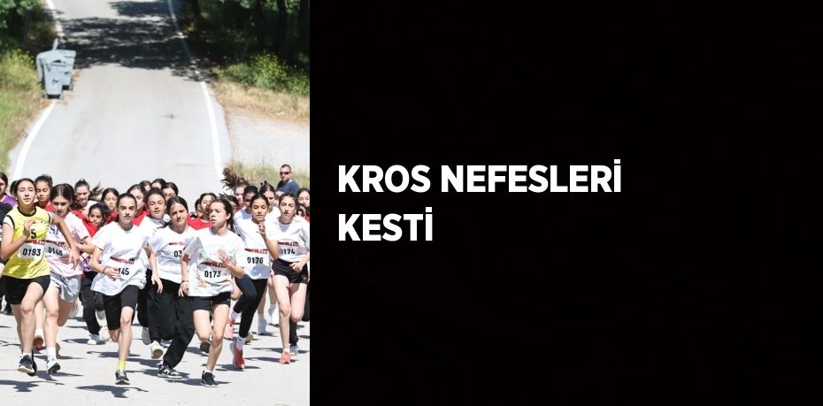 KROS NEFESLERİ KESTİ