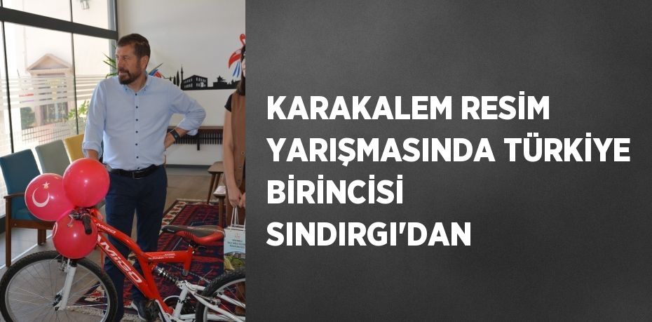 KARAKALEM RESİM YARIŞMASINDA TÜRKİYE BİRİNCİSİ SINDIRGI’DAN