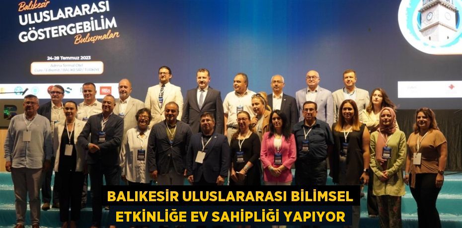 Balıkesir uluslararası bilimsel etkinliğe ev sahipliği yapıyor