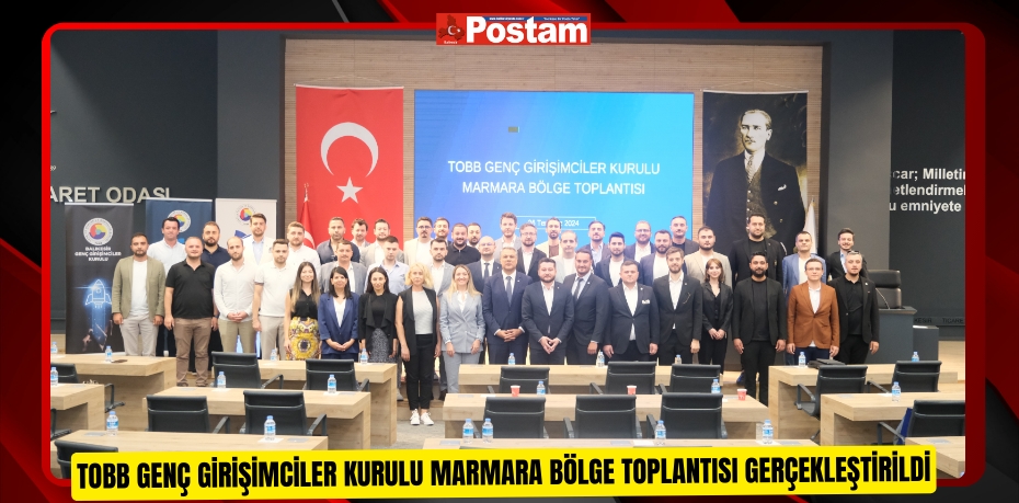 TOBB Genç Girişimciler Kurulu Marmara Bölge Toplantısı Gerçekleştirildi