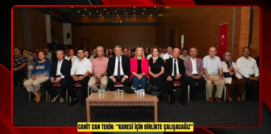 CAHİT CAN TEKİN: "KARESİ İÇİN BİRLİKTE ÇALIŞACAĞIZ"