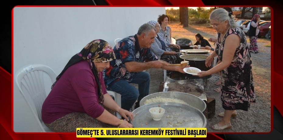 GÖMEÇ’TE 5. ULUSLARARASI KEREMKÖY FESTİVALİ BAŞLADI