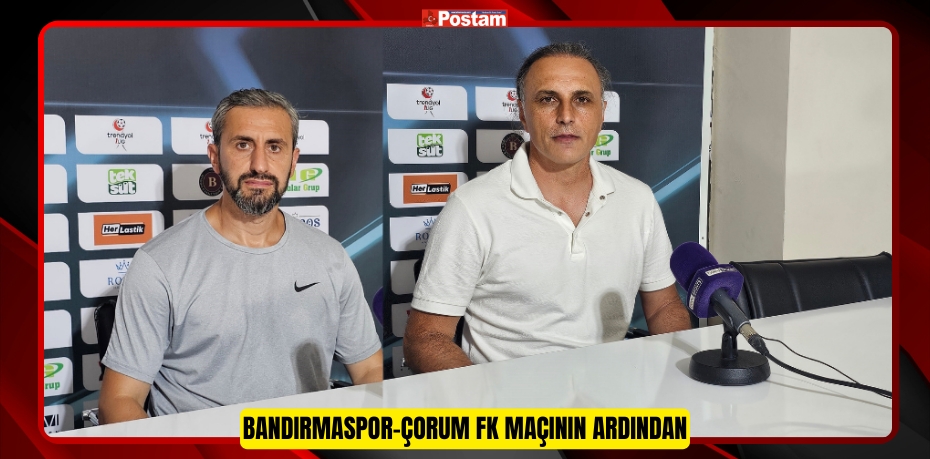 Bandırmaspor-Çorum FK maçının ardından