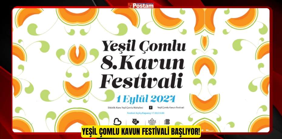 Yeşil Çomlu Kavun Festivali Başlıyor!