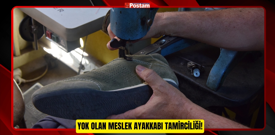 YOK OLAN MESLEK AYAKKABI TAMİRCİLİĞİ!