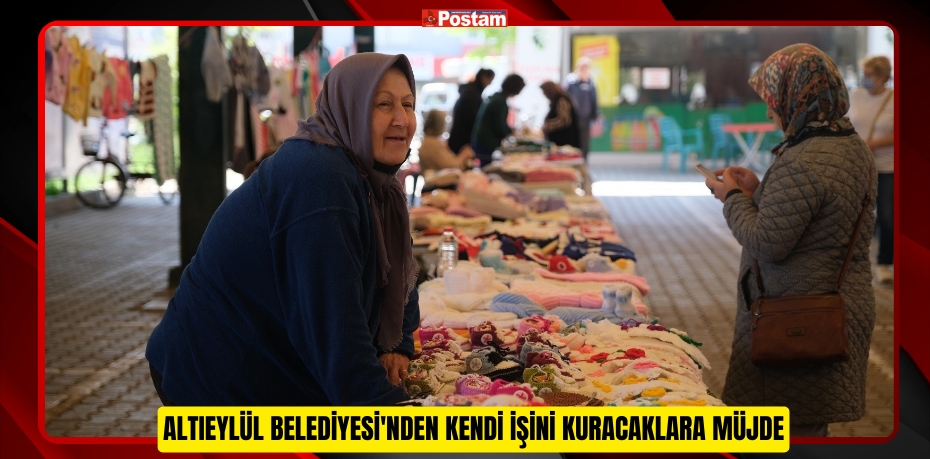 ALTIEYLÜL BELEDİYESİ'NDEN KENDİ İŞİNİ KURACAKLARA MÜJDE