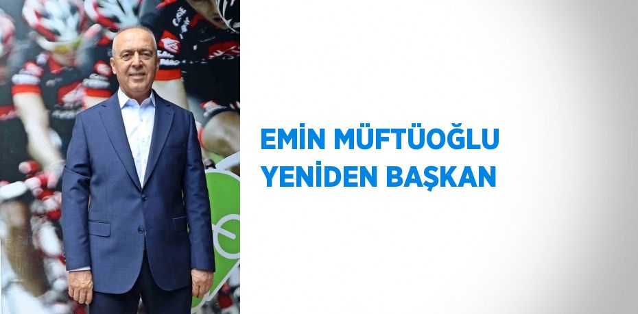 EMİN MÜFTÜOĞLU YENİDEN BAŞKAN