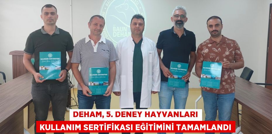 DEHAM, 5. deney hayvanları kullanım sertifikası eğitimini tamamlandı