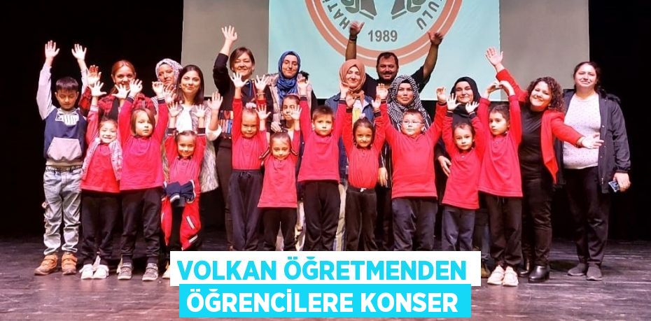 VOLKAN ÖĞRETMENDEN ÖĞRENCİLERE KONSER