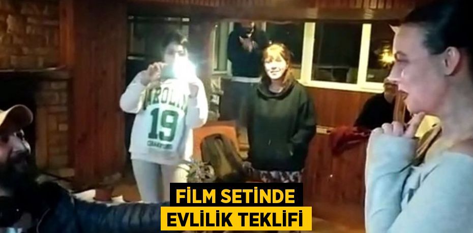 FİLM SETİNDE EVLİLİK TEKLİFİ