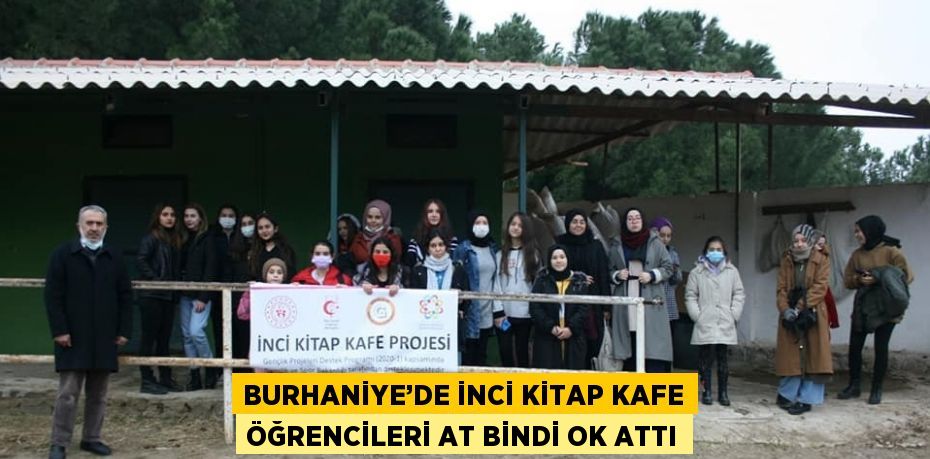 BURHANİYE’DE İNCİ KİTAP KAFE ÖĞRENCİLERİ AT BİNDİ OK ATTI