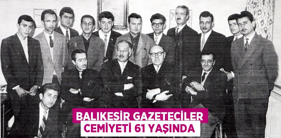 Balıkesir Gazeteciler Cemiyeti 61 yaşında