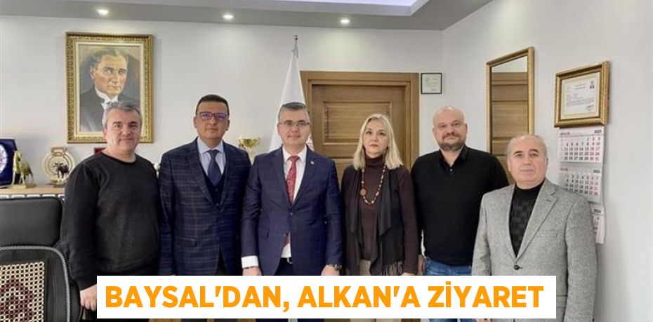 Baysal'dan, Alkan'a ziyaret