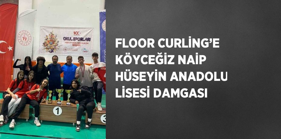 FLOOR CURLİNG’E KÖYCEĞİZ NAİP HÜSEYİN ANADOLU LİSESİ DAMGASI