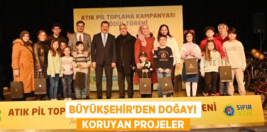 BÜYÜKŞEHİR’DEN DOĞAYI  KORUYAN PROJELER