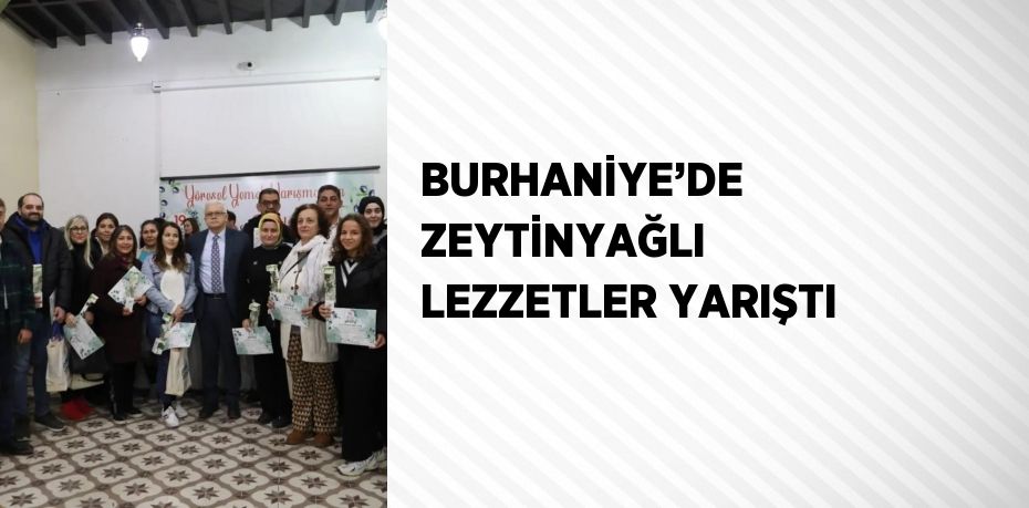 BURHANİYE’DE ZEYTİNYAĞLI LEZZETLER YARIŞTI