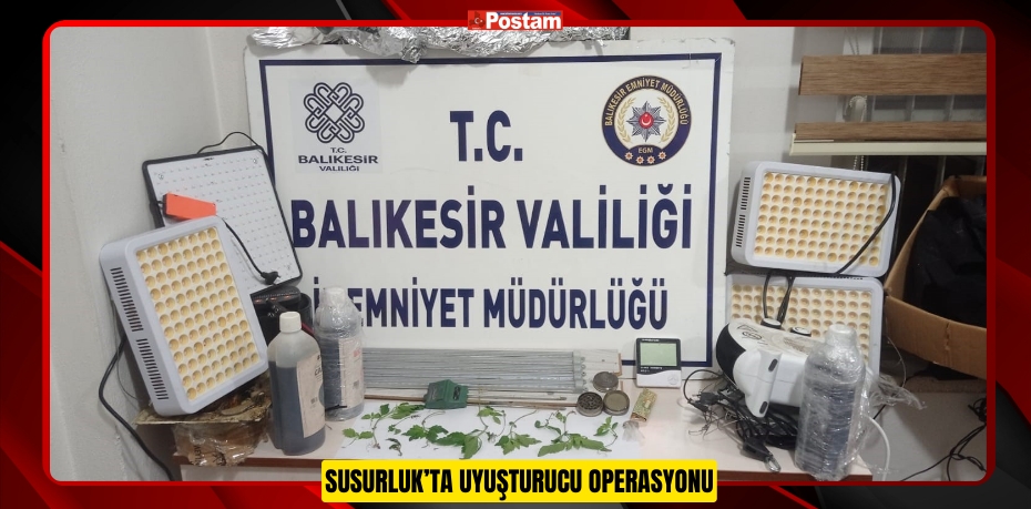 Susurluk’ta uyuşturucu operasyonu 