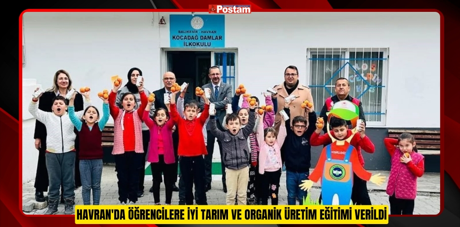 Havran'da öğrencilere iyi tarım ve organik üretim eğitimi verildi  