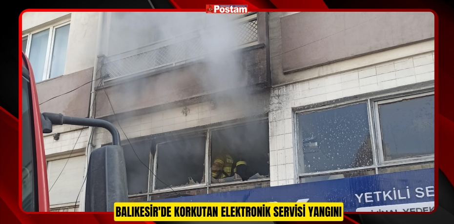 Balıkesir'de korkutan elektronik servisi yangını  