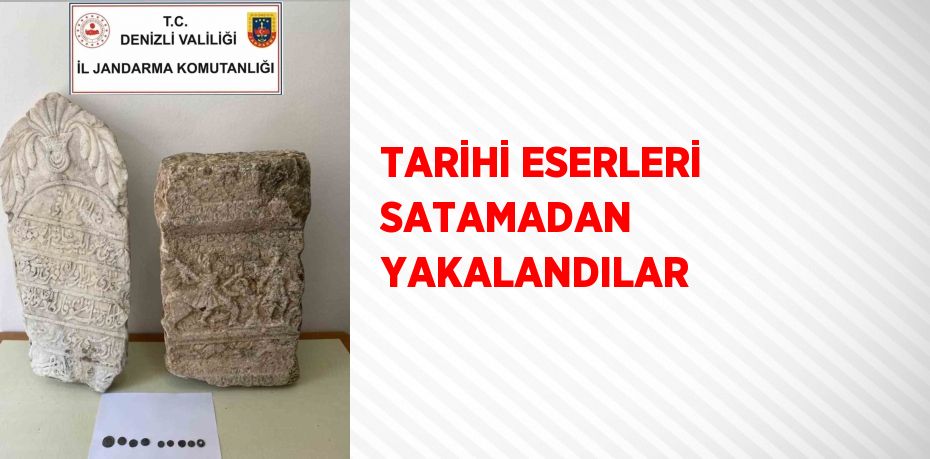 TARİHİ ESERLERİ SATAMADAN YAKALANDILAR