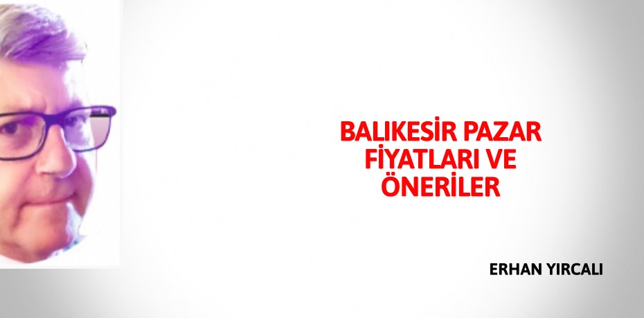 BALIKESİR PAZAR FİYATLARI VE ÖNERİLER