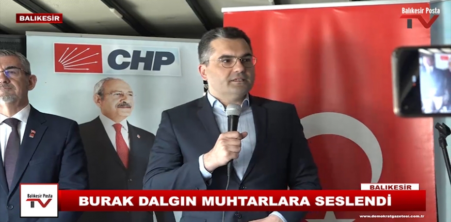 BURAK DALGIN MUHTARLARA SESLENDİ.