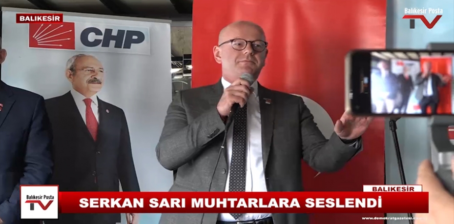 SERKAN SARI MUHTARLARA SESLENDİ.