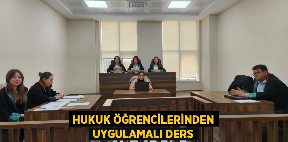 Hukuk öğrencilerinden uygulamalı ders