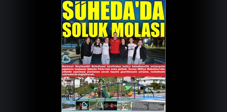 ŞÜHEDA’DA SOLUK MOLASI