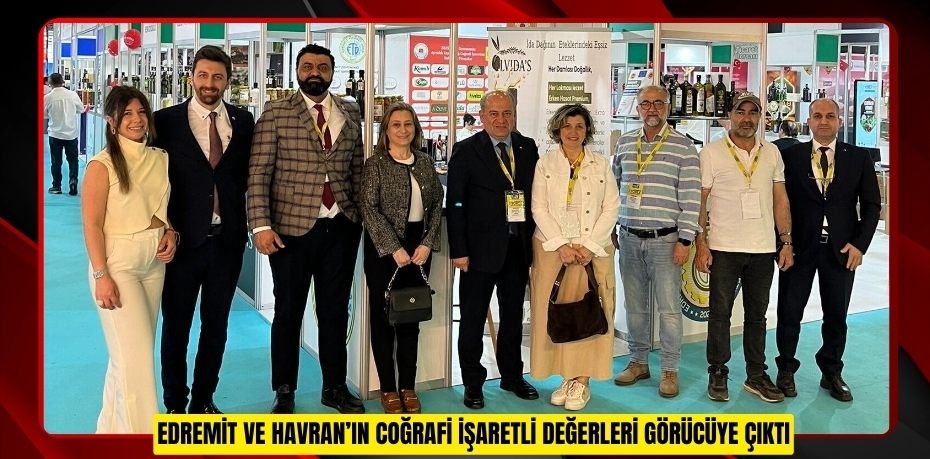 Edremit ve Havran’ın coğrafi işaretli değerleri görücüye çıktı  