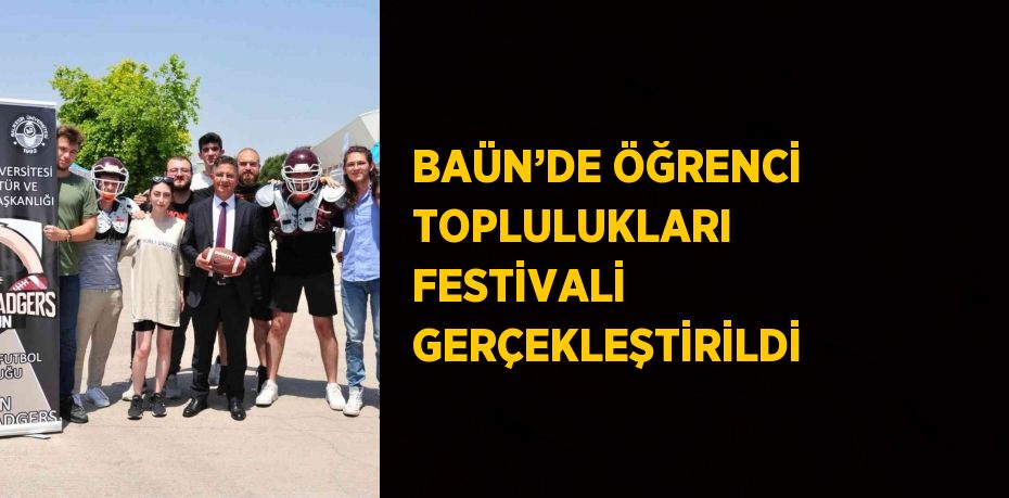 BAÜN’DE ÖĞRENCİ TOPLULUKLARI FESTİVALİ GERÇEKLEŞTİRİLDİ