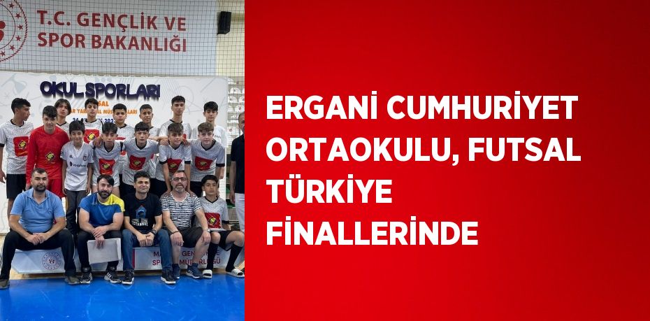 ERGANİ CUMHURİYET ORTAOKULU, FUTSAL TÜRKİYE FİNALLERİNDE