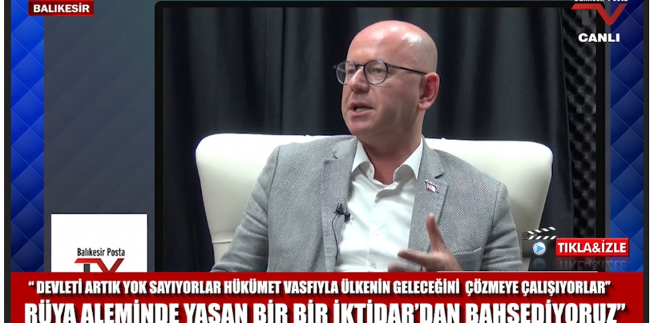''RÜYA ALEMİNDE YAŞAYAN BİR İKTİDARDAN BAHSEDİYORUZ''