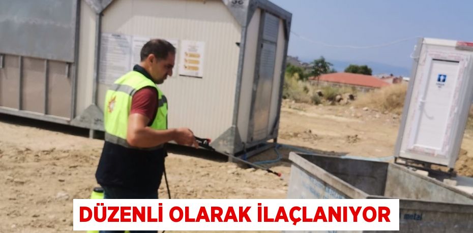 Düzenli olarak ilaçlanıyor