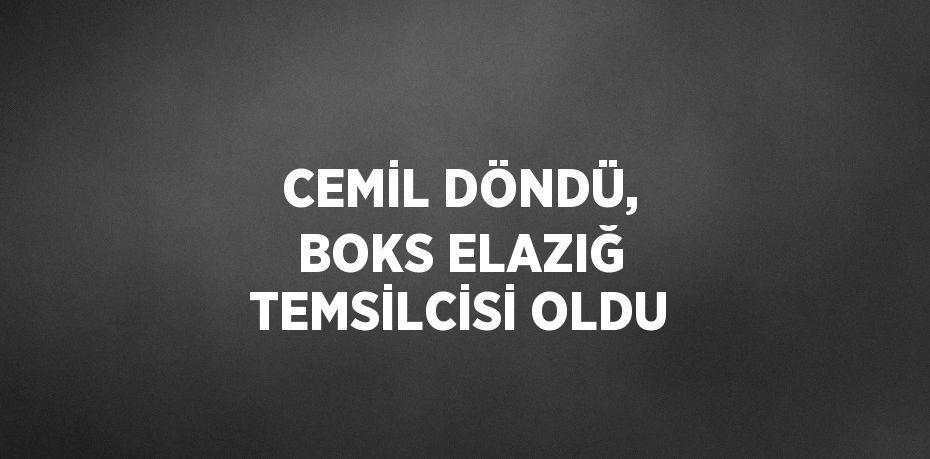 CEMİL DÖNDÜ, BOKS ELAZIĞ TEMSİLCİSİ OLDU