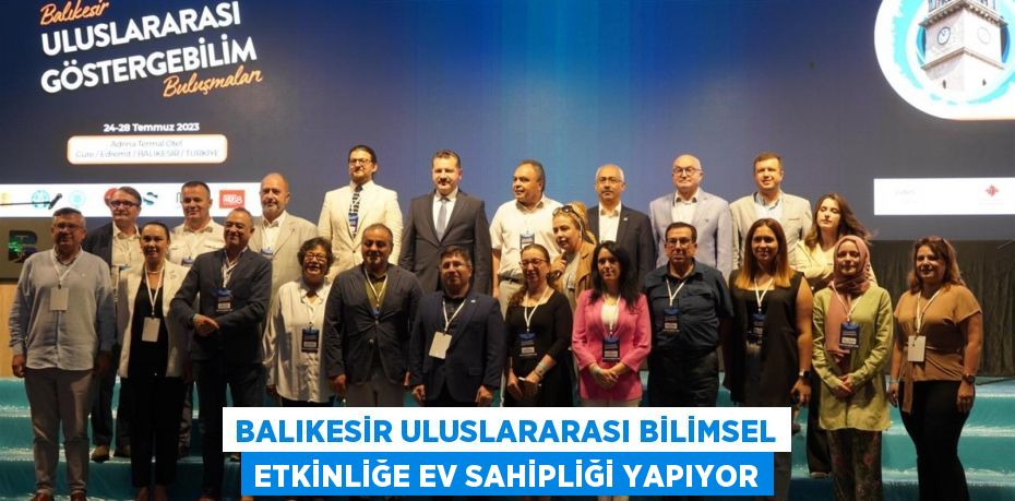 Balıkesir uluslararası bilimsel etkinliğe ev sahipliği yapıyor