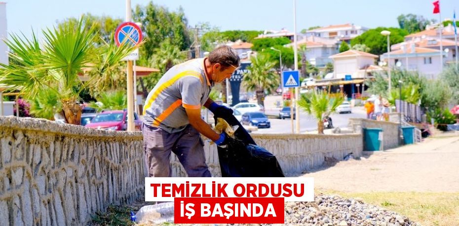 TEMİZLİK ORDUSU İŞ BAŞINDA