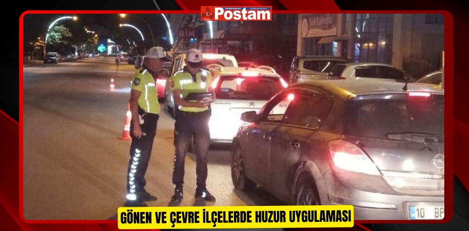 Gönen ve çevre ilçelerde huzur uygulaması  