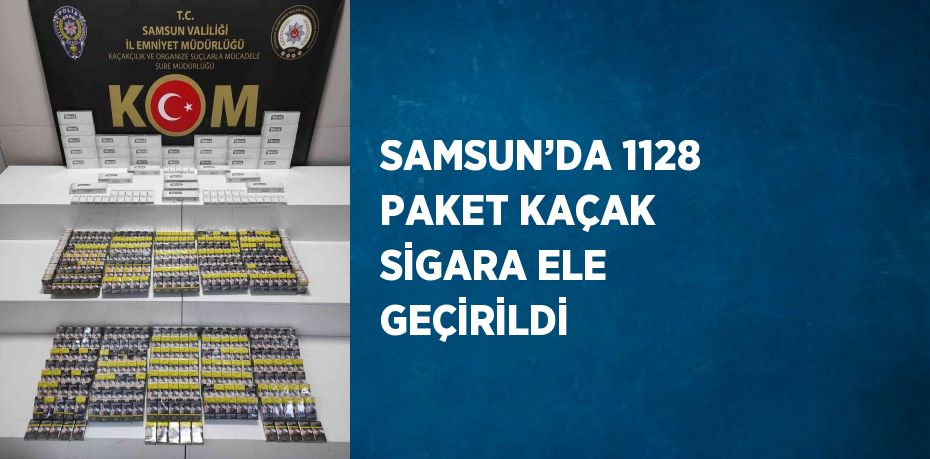 SAMSUN’DA 1128 PAKET KAÇAK SİGARA ELE GEÇİRİLDİ