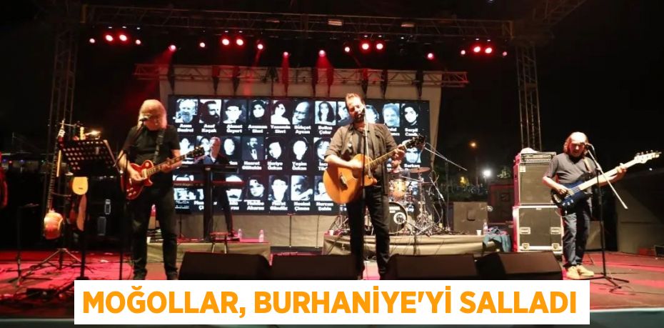 MOĞOLLAR, BURHANİYE’Yİ SALLADI