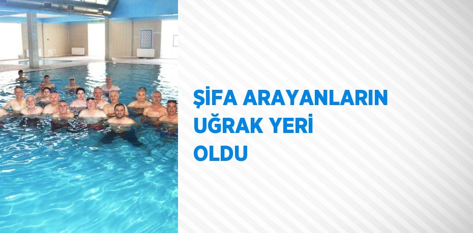 ŞİFA ARAYANLARIN UĞRAK YERİ OLDU