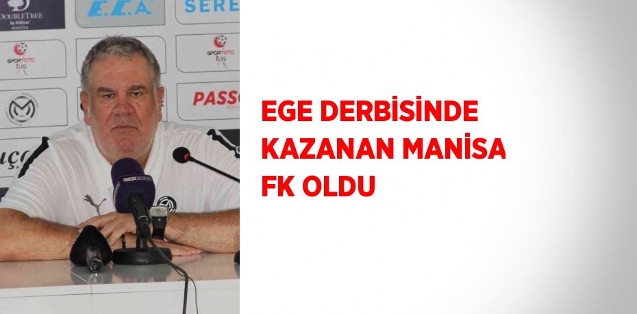 EGE DERBİSİNDE KAZANAN MANİSA FK OLDU