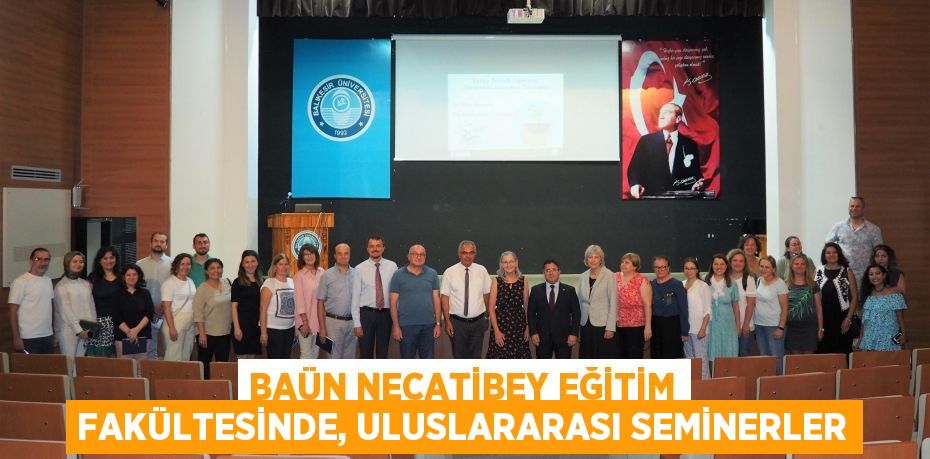 BAÜN Necatibey Eğitim Fakültesinde, Uluslararası Seminerler