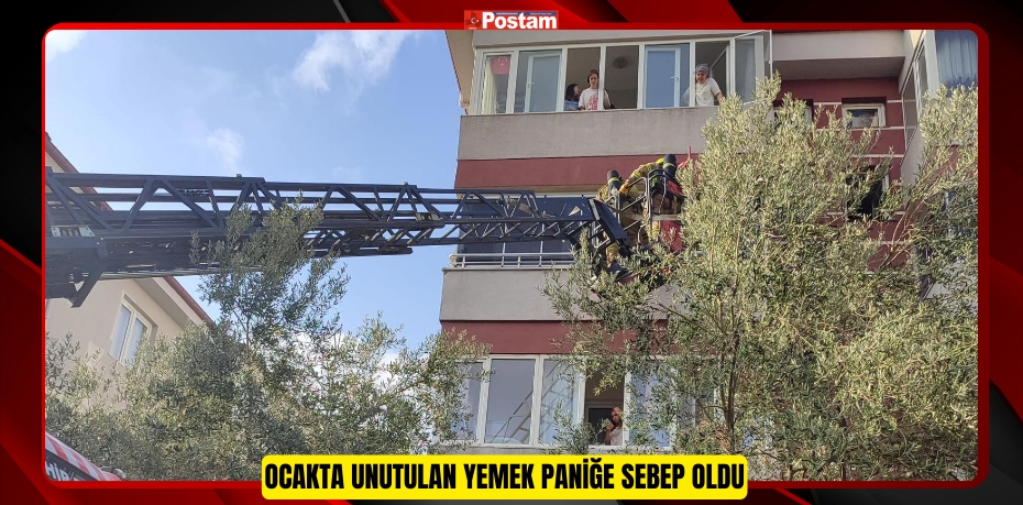 Ocakta unutulan yemek paniğe sebep oldu