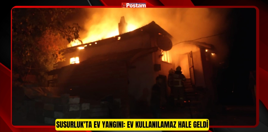 SUSURLUK'TA EV YANGINI: EV KULLANILAMAZ HALE GELDİ