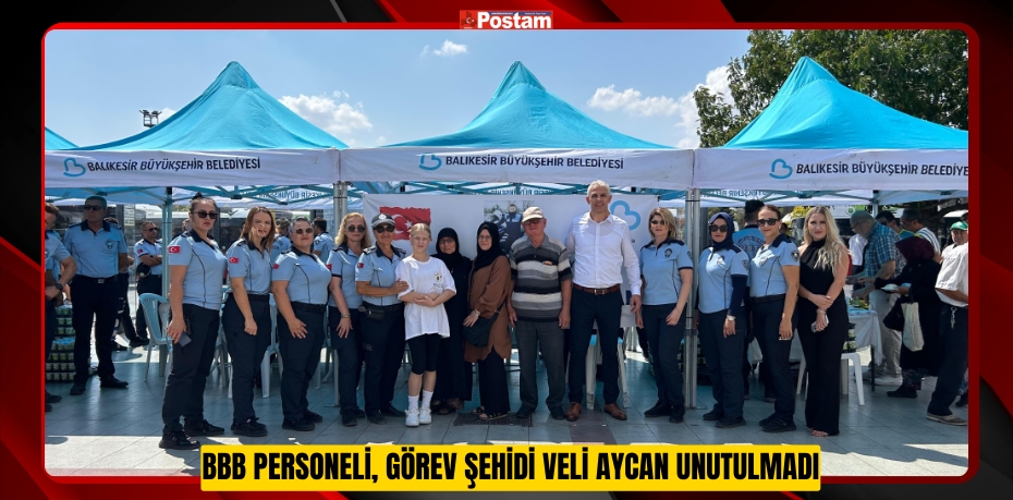 BBB personeli, görev şehidi Veli Aycan unutulmadı